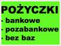 Poyczki bankowe, pozabankowe, bez baz Caa Polska